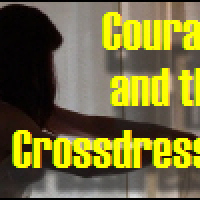Courage and the&nbsp;Crossdresser